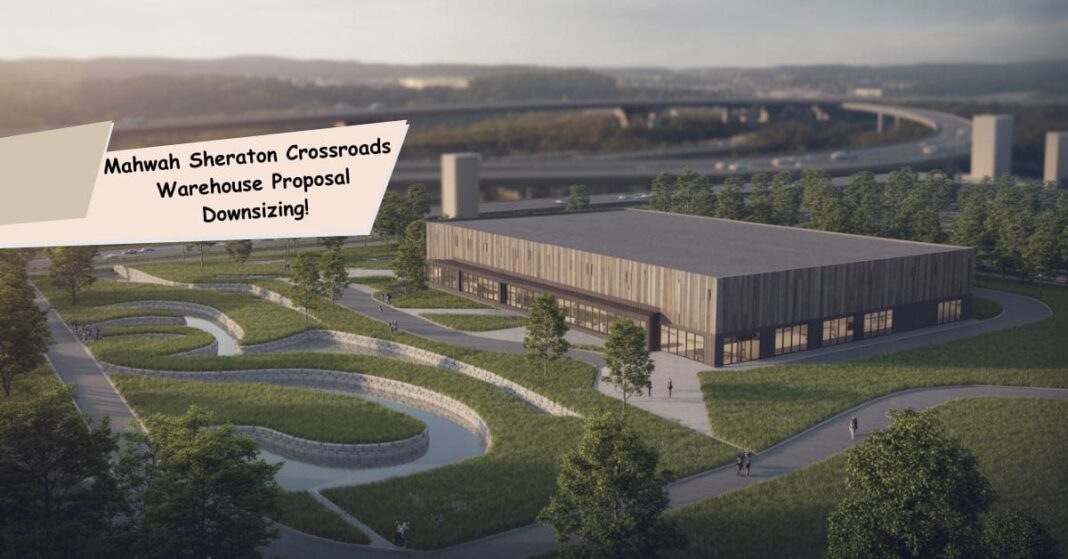 Mahwah Sheraton Crossroads Warehouse Proposal Downsizing!